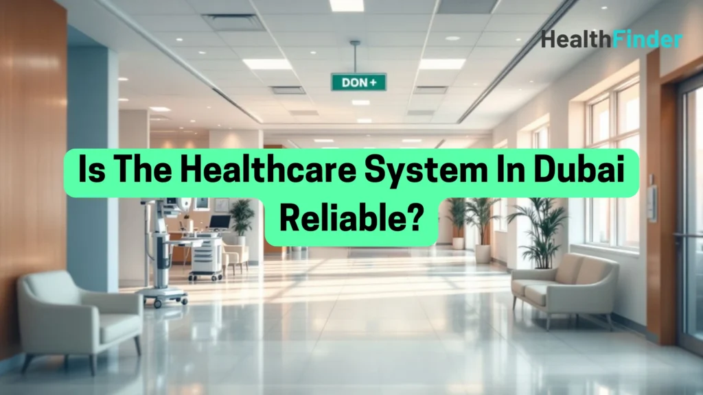 Is The Healthcare System In Dubai Reliable?