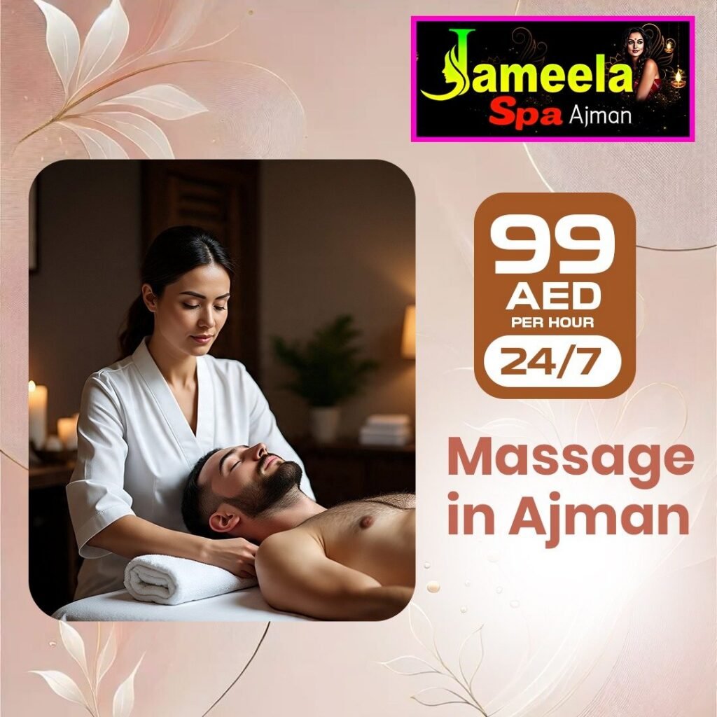 Affordable Massage Centre in Ajman with Professional Therapists – jameela spa ajman